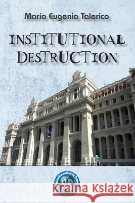 Institutional Destruction Talerico, María Eugenia 9798722282712 Independently Published - książka
