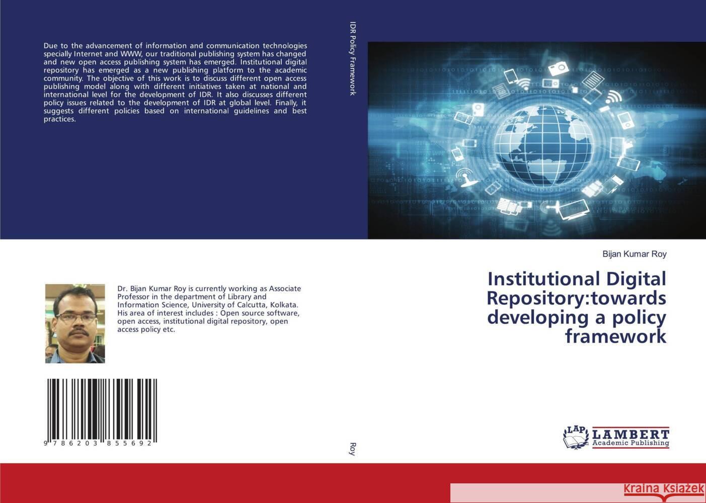 Institutional Digital Repository:towards developing a policy framework Roy, Bijan Kumar 9786203855692 LAP Lambert Academic Publishing - książka