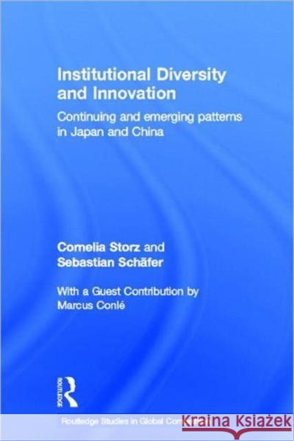 Institutional Diversity and Innovation : Continuing and Emerging Patterns in Japan and China Cornelia Storz Sebastian SchÃ¤fer  9780415554558 Taylor & Francis - książka