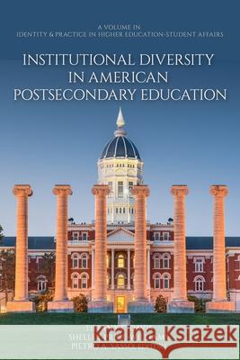 Institutional Diversity in American Postsecondary Education Tiffany J Davis, Shelley Price-Williams, Pietro A Sasso 9798887306131 Emerald Publishing Ltd (Iap) - książka