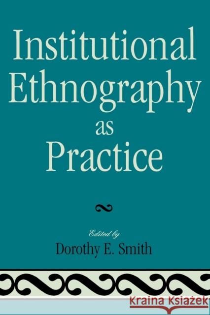 Institutional Ethnography as Practice   9780742546776  - książka