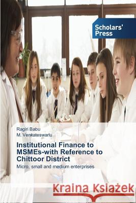 Institutional Finance to MSMEs-with Reference to Chittoor District Babu, Ragiri 9783639710526 Scholars' Press - książka