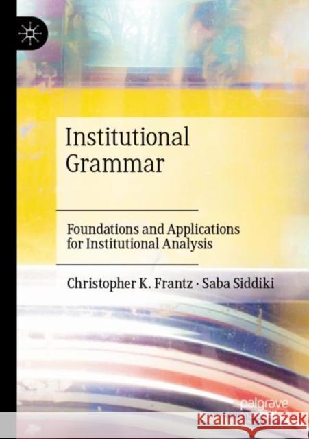 Institutional Grammar Christopher K. Frantz, Saba Siddiki 9783030863746 Springer International Publishing - książka