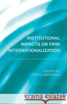 Institutional Impacts on Firm Internationalization Svetla Marinova 9781137446336 Palgrave MacMillan - książka