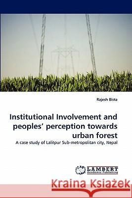 Institutional Involvement and Peoples' Perception Towards Urban Forest  9783838395654 LAP Lambert Academic Publishing AG & Co KG - książka