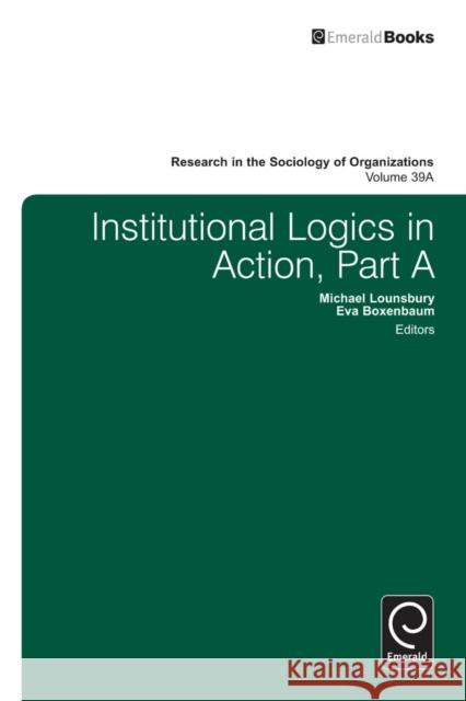 Institutional Logics in Action Eva Boxenbaum, Michael Lounsbury 9781781909188 Emerald Publishing Limited - książka