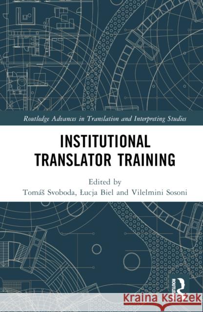 Institutional Translator Training  9781032125756 Taylor & Francis Ltd - książka