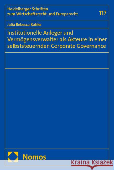 Institutionelle Anleger und Vermögensverwalter als Akteure in einer selbststeuernden Corporate Governance Kohler, Julia Rebecca 9783756024827 Nomos - książka