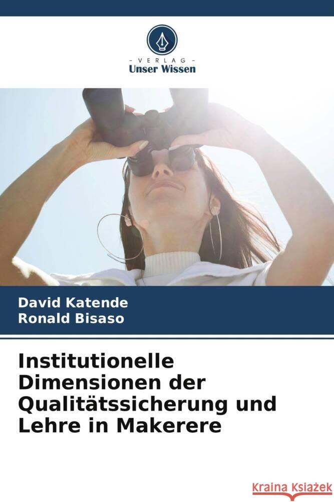 Institutionelle Dimensionen der Qualit?tssicherung und Lehre in Makerere David Katende Ronald Bisaso 9786206923268 Verlag Unser Wissen - książka