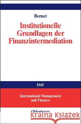 Institutionelle Grundlagen der Finanzintermediation Bernet, Beat 9783486273496 Oldenbourg Wissenschaftsverlag - książka