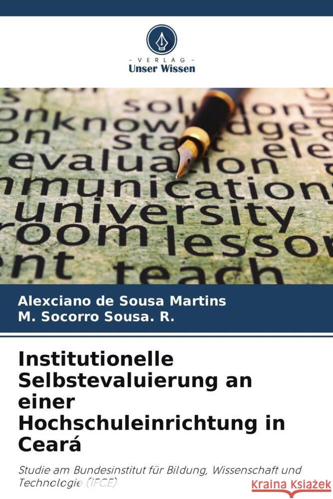 Institutionelle Selbstevaluierung an einer Hochschuleinrichtung in Ceará de Sousa Martins, Alexciano, Sousa. R., M. Socorro 9786207222322 Verlag Unser Wissen - książka