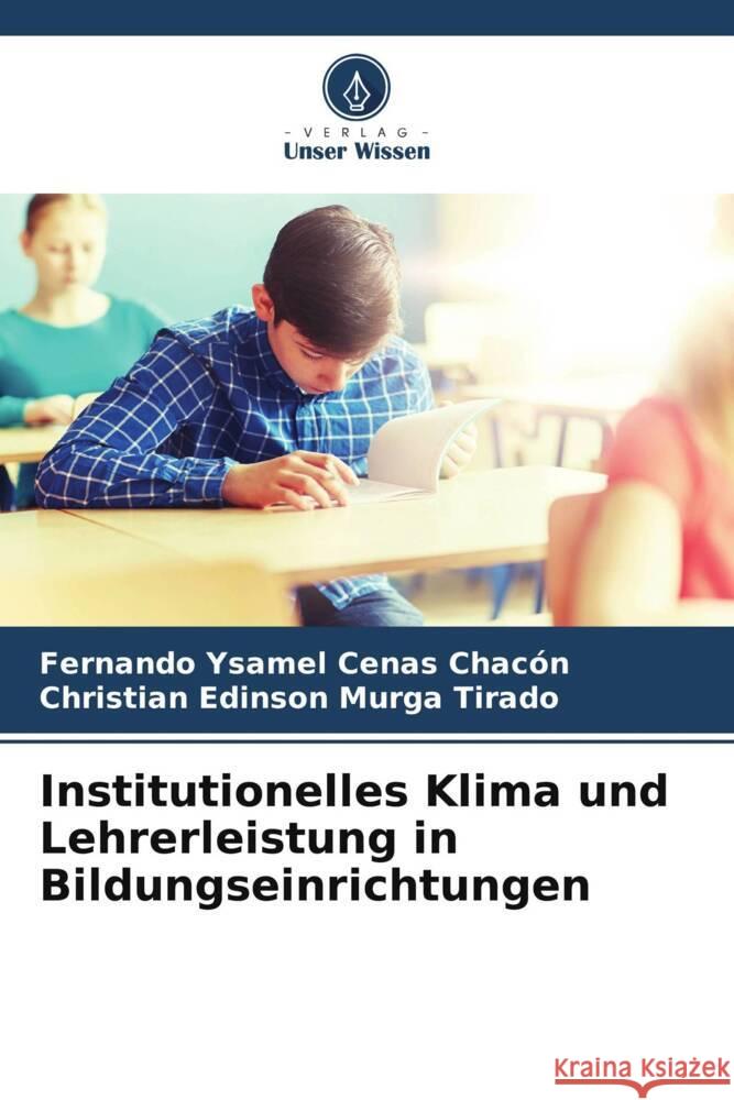 Institutionelles Klima und Lehrerleistung in Bildungseinrichtungen Cenas Chacón, Fernando Ysamel, Murga Tirado, Christian Edinson 9786205221396 Verlag Unser Wissen - książka