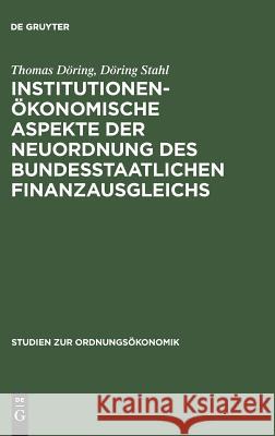 Institutionenökonomische Aspekte Der Neuordnung Des Bundesstaatlichen Finanzausgleichs: Anmerkungen Zum Urteil Des Bundesverfassungsgerichts Über Ein Döring, Thomas 9783828201576 Walter de Gruyter - książka