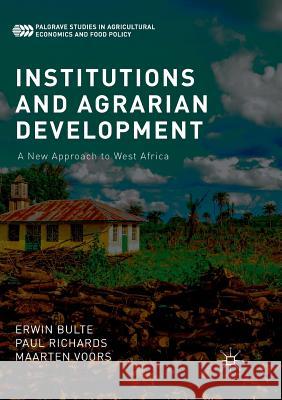 Institutions and Agrarian Development: A New Approach to West Africa Bulte, Erwin 9783030075002 Palgrave MacMillan - książka