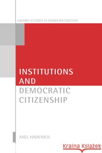 Institutions and Democratic Citizenship Axel Hadenius 9780199244294 Oxford University Press, USA - książka