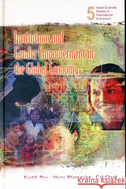 Institutions and Gender Empowerment in the Global Economy Roy, Kartik C. 9789812709967 World Scientific Publishing Company - książka