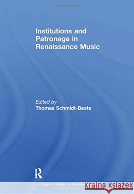 Institutions and Patronage in Renaissance Music Schmidt-Beste, Thomas 9781138378612 TAYLOR & FRANCIS - książka