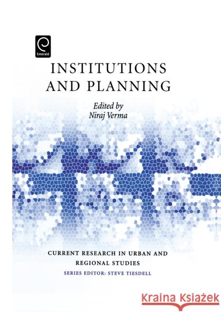 Institutions and Planning Niraj Verma, Steven Tiesdell 9780080449319 Emerald Publishing Limited - książka