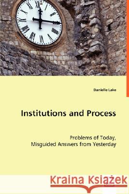 Institutions and Process Danielle Lake 9783639008418 VDM Verlag - książka