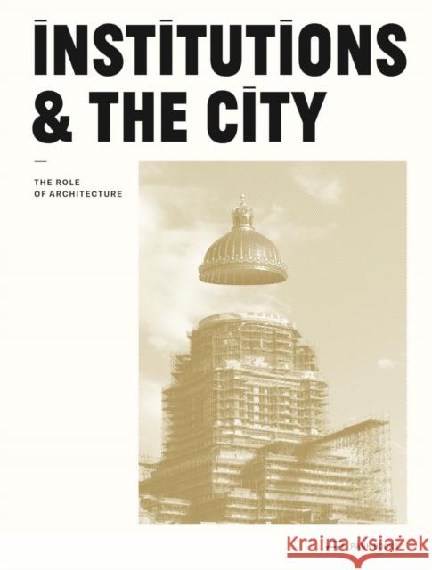 Institutions and the City: The Role of Architecture C Vandernoot G 9783038602934 Park Books - książka