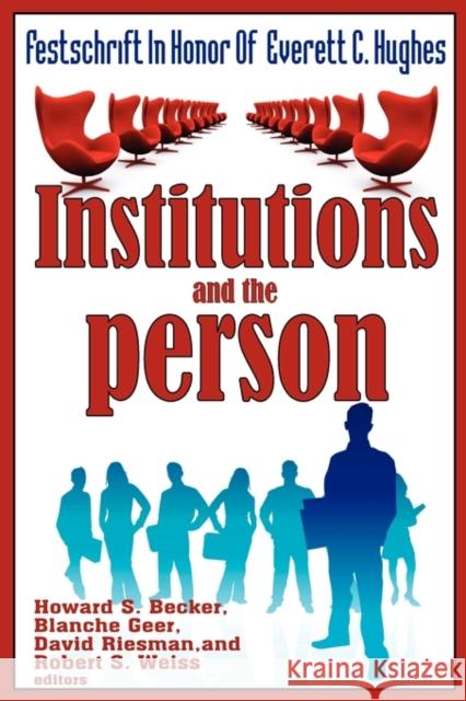 Institutions and the Person: Festschrift in Honor of Everett C.Hughes Geer, Blanche 9780202362755 Aldine - książka