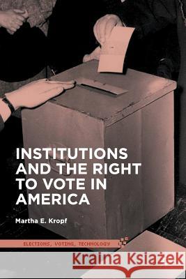 Institutions and the Right to Vote in America Martha E. Kropf 9781137301703 Palgrave MacMillan - książka