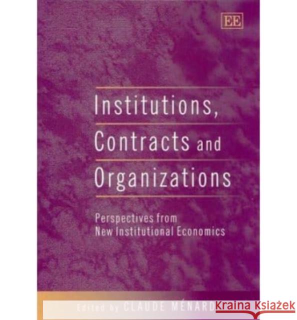 Institutions, Contracts and Organizations: Perspectives from New Institutional Economics  9781840642254 Edward Elgar Publishing Ltd - książka