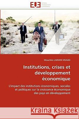 Institutions, Crises Et Développement Économique Lahiani Msaad-M 9786131546792 Editions Universitaires Europeennes - książka