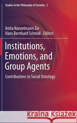 Institutions, Emotions, and Group Agents: Contributions to Social Ontology Konzelmann Ziv, Anita 9789400769335 Springer - książka
