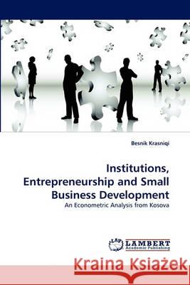 Institutions, Entrepreneurship and Small Business Development Besnik Krasniqi 9783838364636 LAP Lambert Academic Publishing - książka