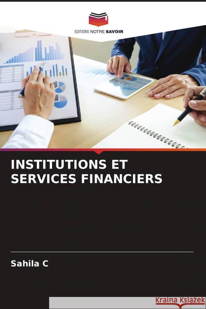 INSTITUTIONS ET SERVICES FINANCIERS C, Sahila 9786205139509 Editions Notre Savoir - książka