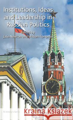 Institutions, Ideas and Leadership in Russian Politics Julie M Newton 9780230551473  - książka