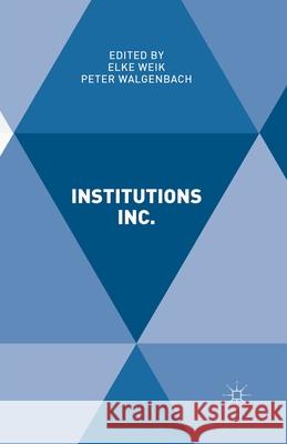 Institutions Inc. Elke Weik Peter Walgenbach  9781349694174 Palgrave Macmillan - książka