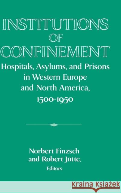 Institutions of Confinement Finzsch, Norbert 9780521560702 CAMBRIDGE UNIVERSITY PRESS - książka