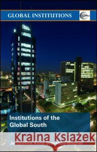 Institutions of the Global South Jacqueline Anne Braveboy-Wagner 9780415365918 TAYLOR & FRANCIS LTD - książka