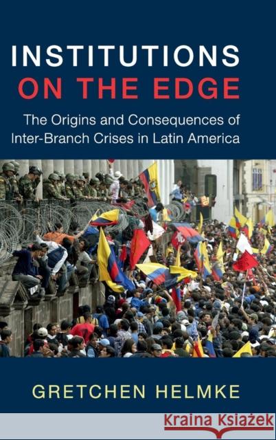 Institutions on the Edge: The Origins and Consequences of Inter-Branch Crises in Latin America Helmke, Gretchen 9780521496148 Cambridge University Press - książka