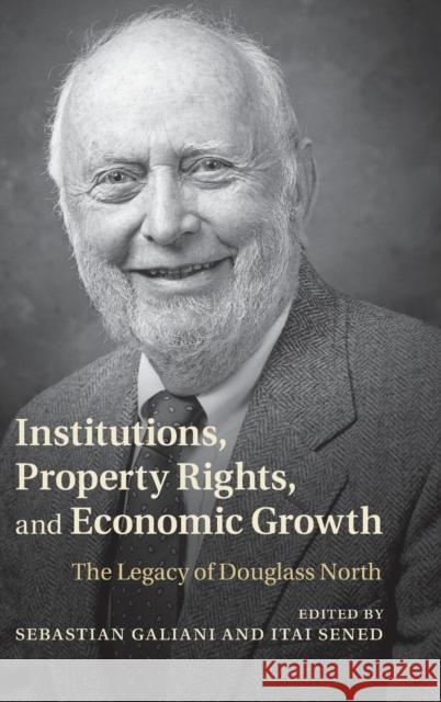 Institutions, Property Rights, and Economic Growth: The Legacy of Douglass North Galiani, Sebastian 9781107041554 Cambridge University Press - książka