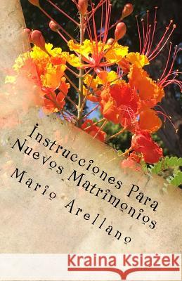 Instrucciones Para Nuevos Matrimonios: Una Relacion Feliz Mario Arellano 9781725029590 Createspace Independent Publishing Platform - książka