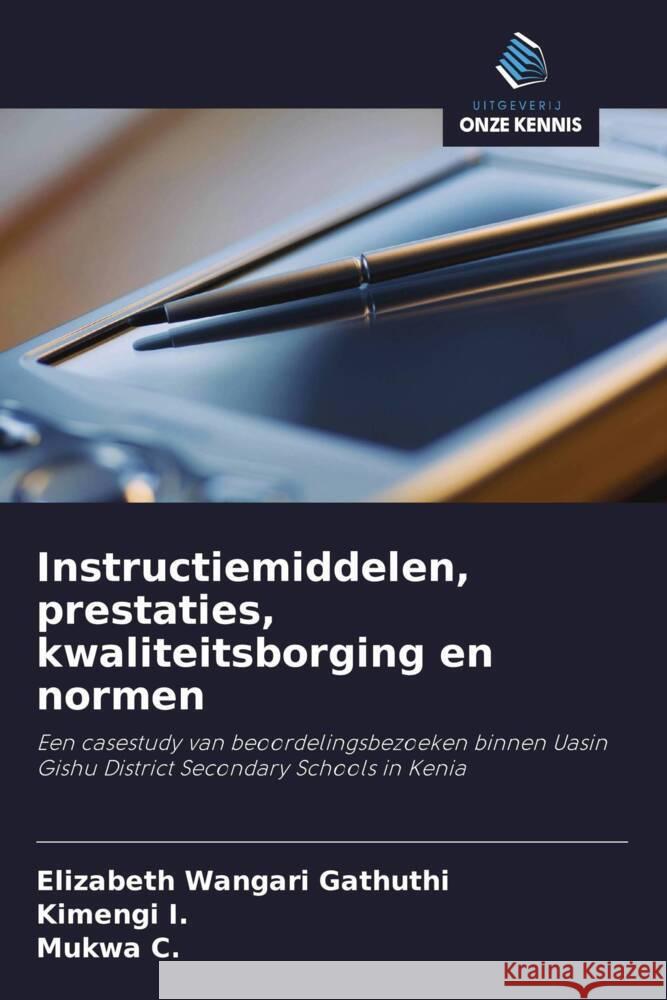 Instructiemiddelen, prestaties, kwaliteitsborging en normen Gathuthi, Elizabeth Wangari, I., Kimengi, C., Mukwa 9786202855785 Uitgeverij Onze Kennis - książka