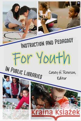 Instruction and Pedagogy for Youth in Public Libraries Casey Rawson 9780359114504 Lulu.com - książka