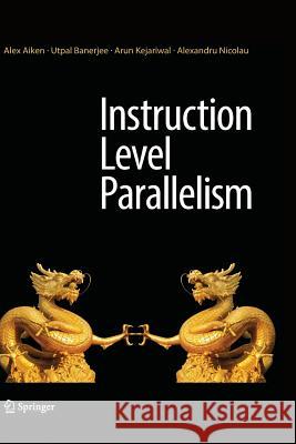 Instruction Level Parallelism Alex Aiken Utpal Banerjee Arun Kejariwal 9781493979592 Springer - książka