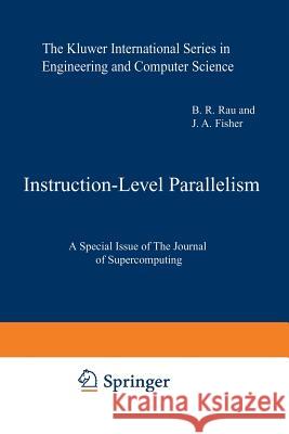 Instruction-Level Parallelism: A Special Issue of the Journal of Supercomputing Rau, B. R. 9781461364047 Springer - książka