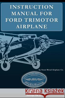 Instruction Manual for Ford Trimotor Airplane Stout Metal Aircraf 9781937684532 Periscope Film LLC - książka