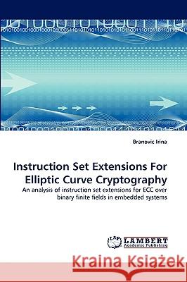 Instruction Set Extensions For Elliptic Curve Cryptography Branovic Irina 9783838380117 LAP Lambert Academic Publishing - książka