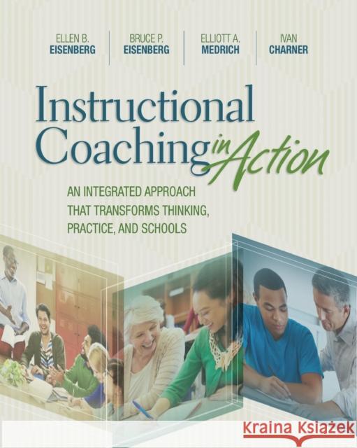 Instructional Coaching in Action: An Integrated Approach That Transforms Thinking, Practice, and Schools Bruce P. Eisenberg Ellen B. Eisenberg Elliott A. Medrich 9781416623687 ASCD - książka