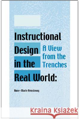 Instructional Design in the Real World : A View from the Trenches  9781591401834 IGI Publishing - książka