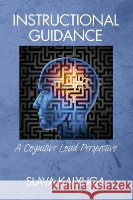 Instructional Guidance: A Cognitive Load Perspective Slava Kalyuga (University of New South W   9781681231341 Information Age Publishing - książka