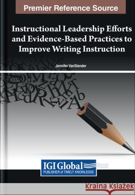 Instructional Leadership Efforts and Evidence-Based Practices to Improve Writing Instruction  9781668486610 IGI Global - książka