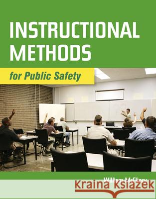 Instructional Methods for Public Safety McClincy, William 9780763776084 Jones & Bartlett Publishers - książka