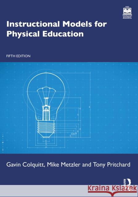Instructional Models for Physical Education Gavin Colquitt Michael Metzler Tony Pritchard 9781041259800 Routledge - książka